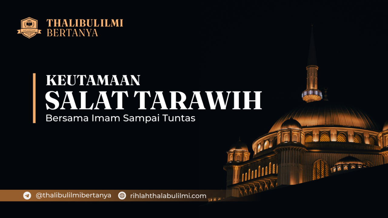 Keutamaan Salat Tarawih Bersama Imam Sampai Tuntas